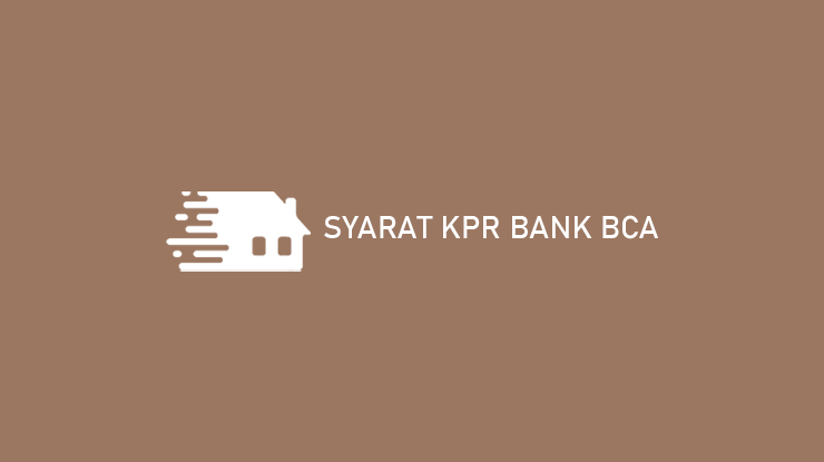 Syarat KPR Bank BCA