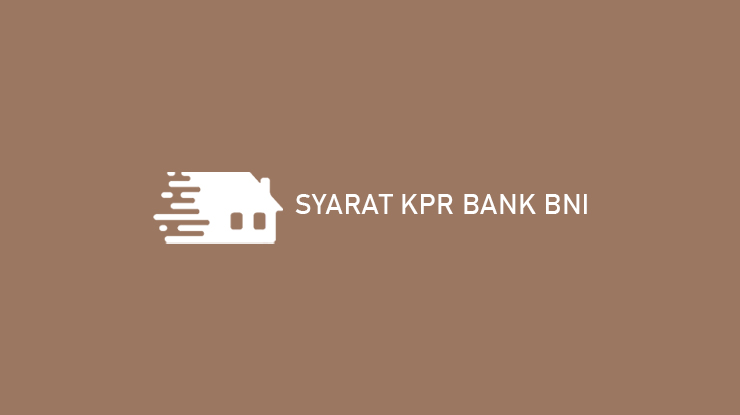 Syarat KPR Bank BNI