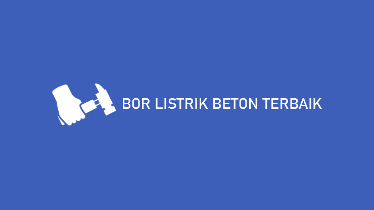 Bor Listrik Beton Terbaik