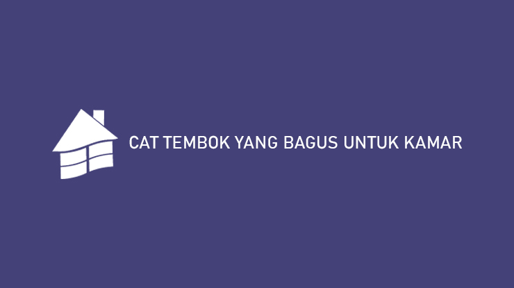 Cat Tembok yang Bagus Untuk Kamar