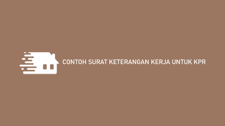 Contoh Surat Keterangan Kerja Untuk KPR