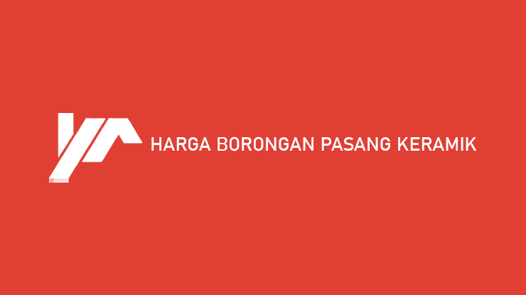 Harga Borongan Pasang Keramik