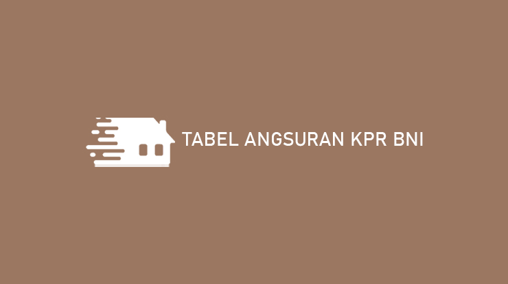 Tabel Angsuran KPR BNI