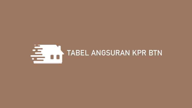 Tabel Angsuran KPR BTN