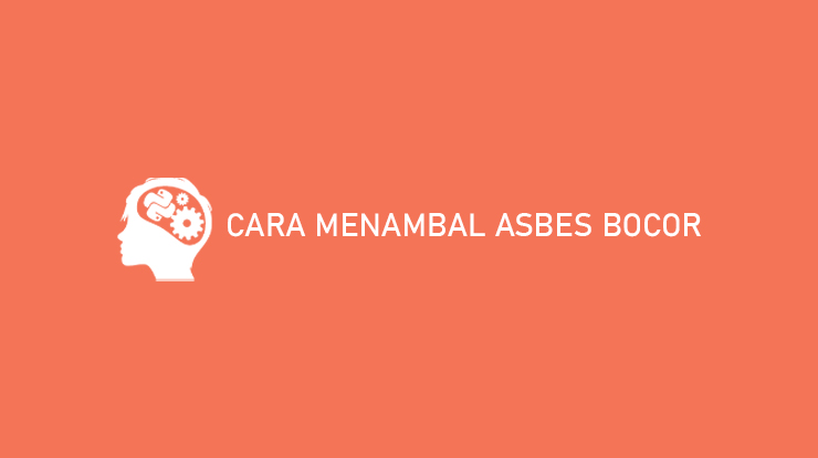 Cara Menambal Asbes Bocor