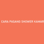 Cara Pasang Shower Kamar Mandi