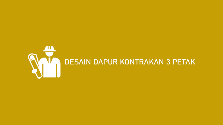 Desain Dapur Kontrakan 3 Petak