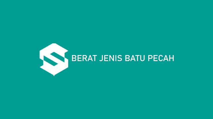 Berat Jenis Batu Pecah