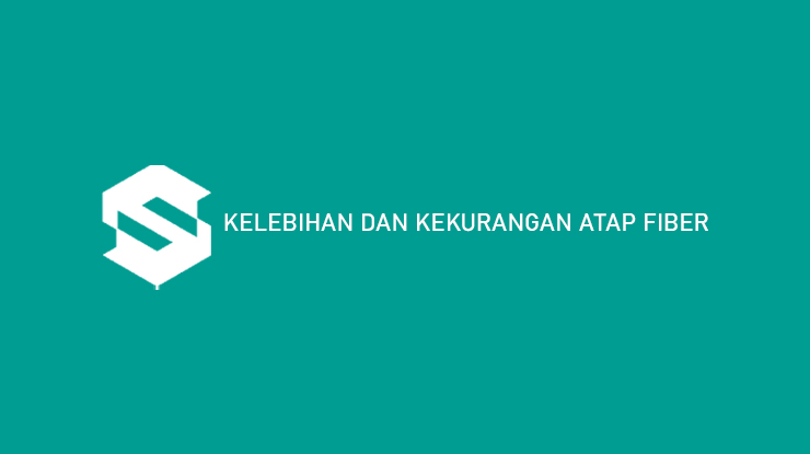 Kelebihan dan Kekurangan Atap Fiber