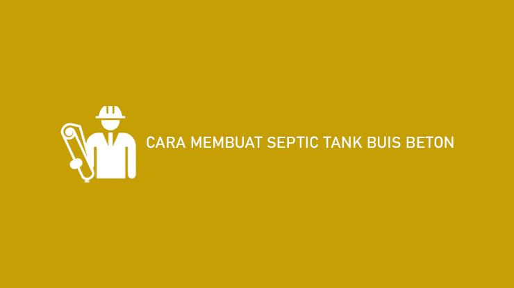 Cara Membuat Septic Tank Buis Beton