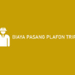 Biaya Pasang Plafon Triplek