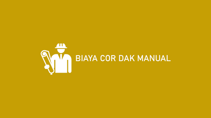 Biaya Cor Dak Manual