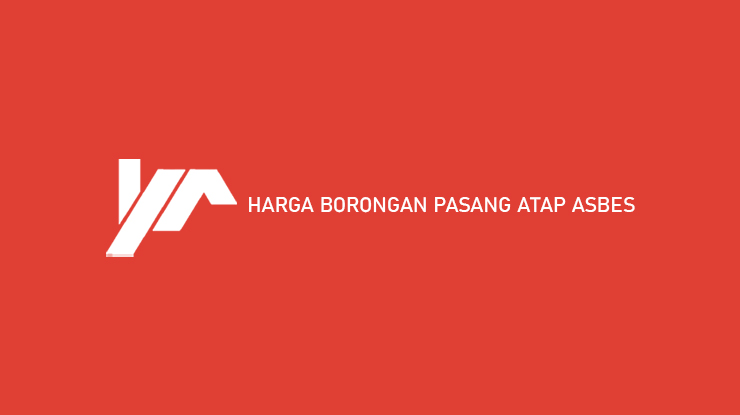 Harga Borongan Pasang Atap Asbes