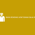 Biaya Renovasi Atap Rumah Baja Ringan