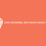 Cara Menambal Bak Kamar Mandi Bocor