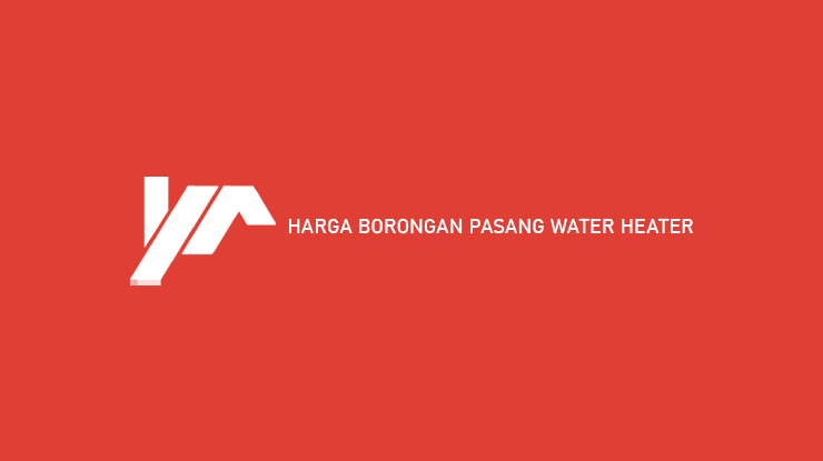 Harga Borongan Pasang Water Heater