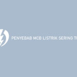 Penyebab MCB Listrik Sering Turun