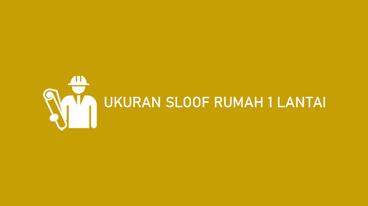 Ukuran Sloof Rumah 1 Lantai