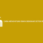 Cara Menghitung Biaya Bongkar Beton Bertulang