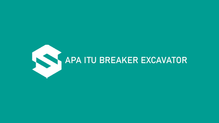 Apa Itu Breaker Excavator