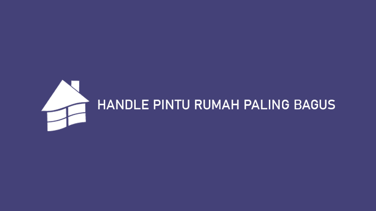 Handle Pintu Rumah Paling Bagus