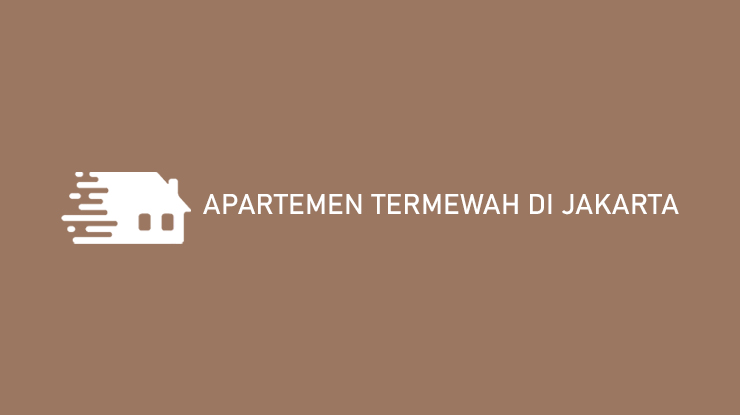 Apartemen Termewah di Jakarta