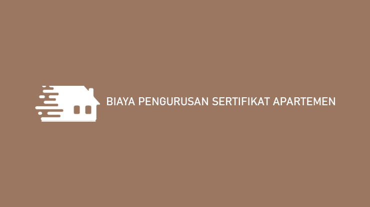 Biaya Pengurusan Sertifikat Apartemen