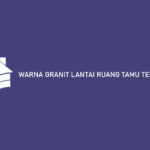 Warna Granit Lantai Ruang Tamu Terbaru