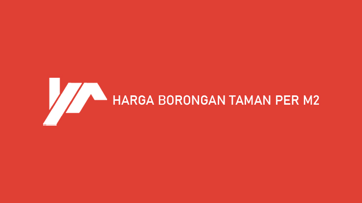 Harga Borongan Taman Per M2 2022: Material & Tenaga