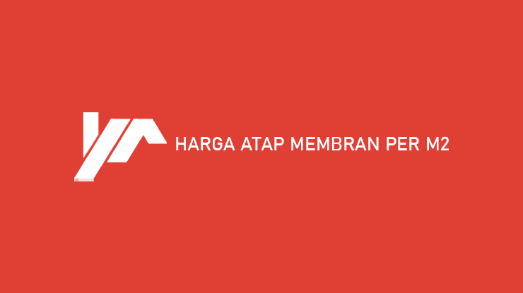 Harga Atap Membran Per M2