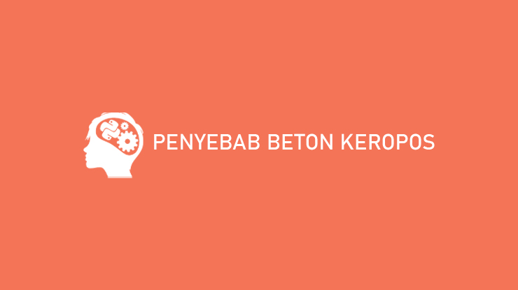 Penyebab Beton Keropos