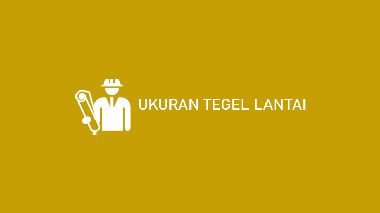 Ukuran Tegel Lantai