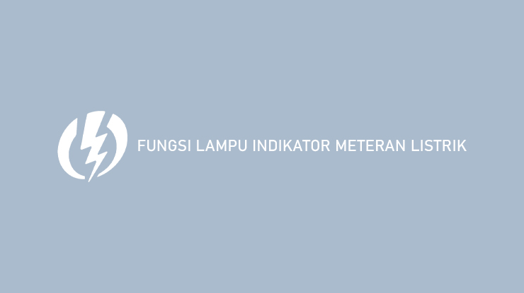 Fungsi Lampu Indikator Meteran Listrik