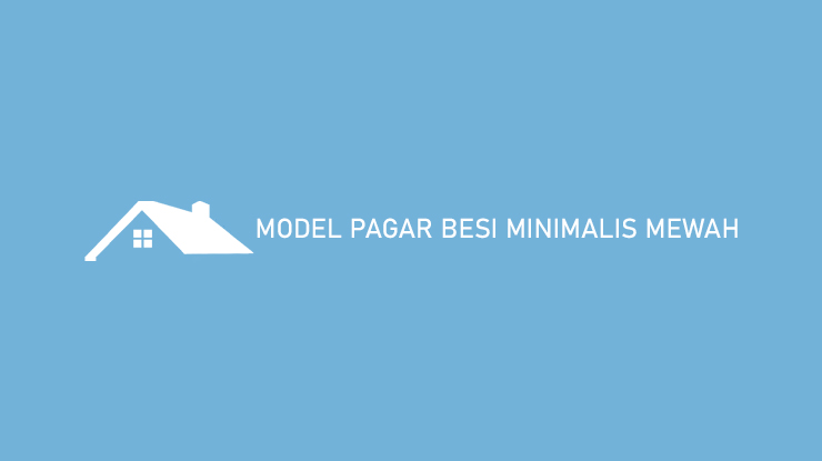 Gambar Model Pagar Besi Minimalis Mewah Unik