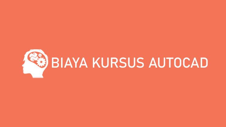 Biaya Kursus AutoCad di Indonesia Bersertifikat