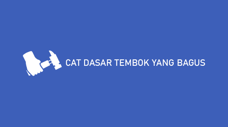 CAT DASAR TEMBOK YANG BAGUS