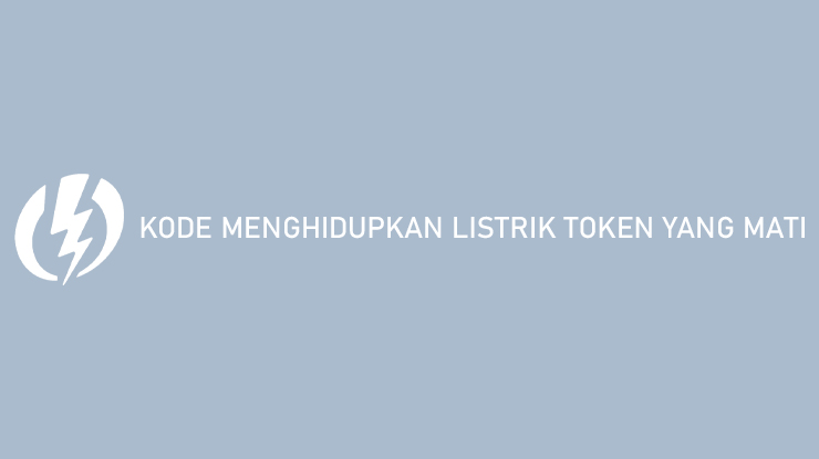 Kode Menghidupkan Listrik Token yang Mati Total 100% Berhasil!!