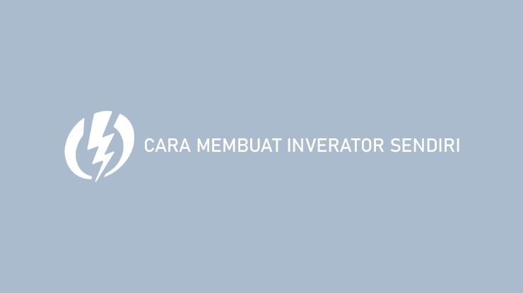 Cara Membuat Inverator Sendiri Dari Kawat Nikelin