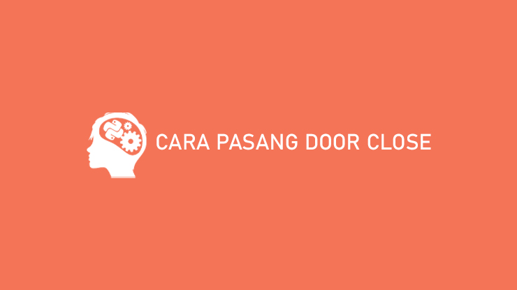 Cara Pasang Door Closer Setting & Jarak Pemasangan