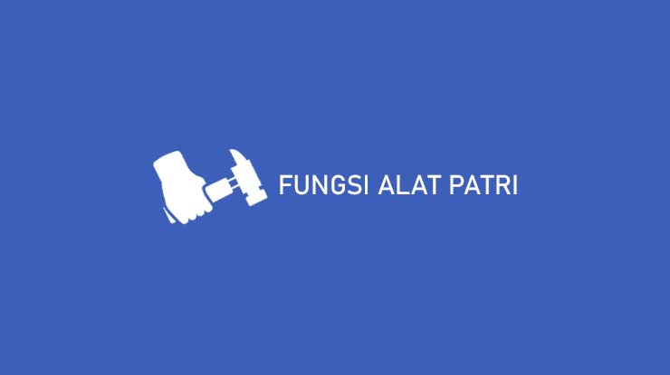 Fungsi Alat Patri