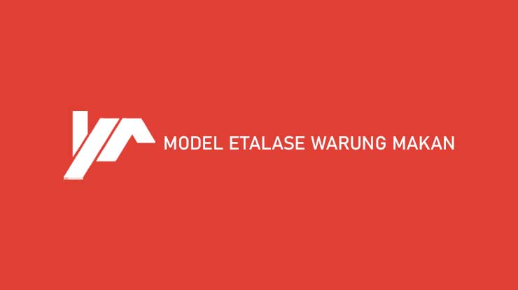 Model Etalase Warung Makan