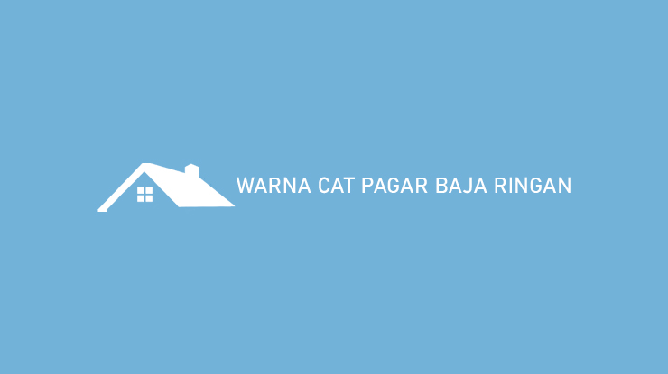 WARNA CAT PAGAR BAJA RINGAN