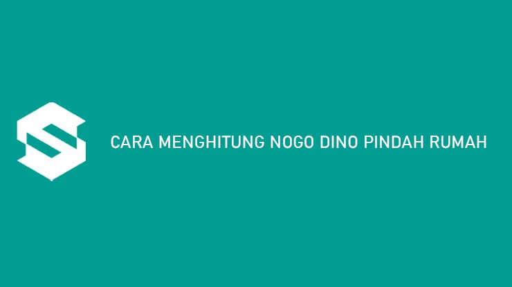 cara menghitung nogo dino pindah rumah