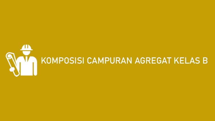 Komposisi Campuran Agregat Kelas B