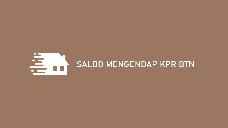 saldo mengendap kpr btn